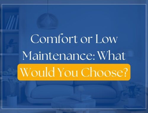 Comfort or Low Maintenance: What Would You Choose?